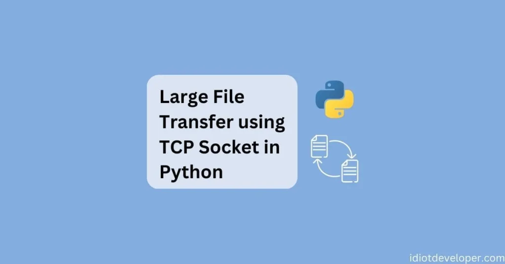 Large File Transfer using TCP Socket in Python