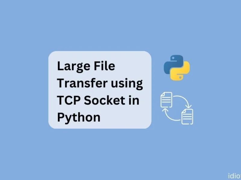 Large File Transfer using TCP Socket in Python